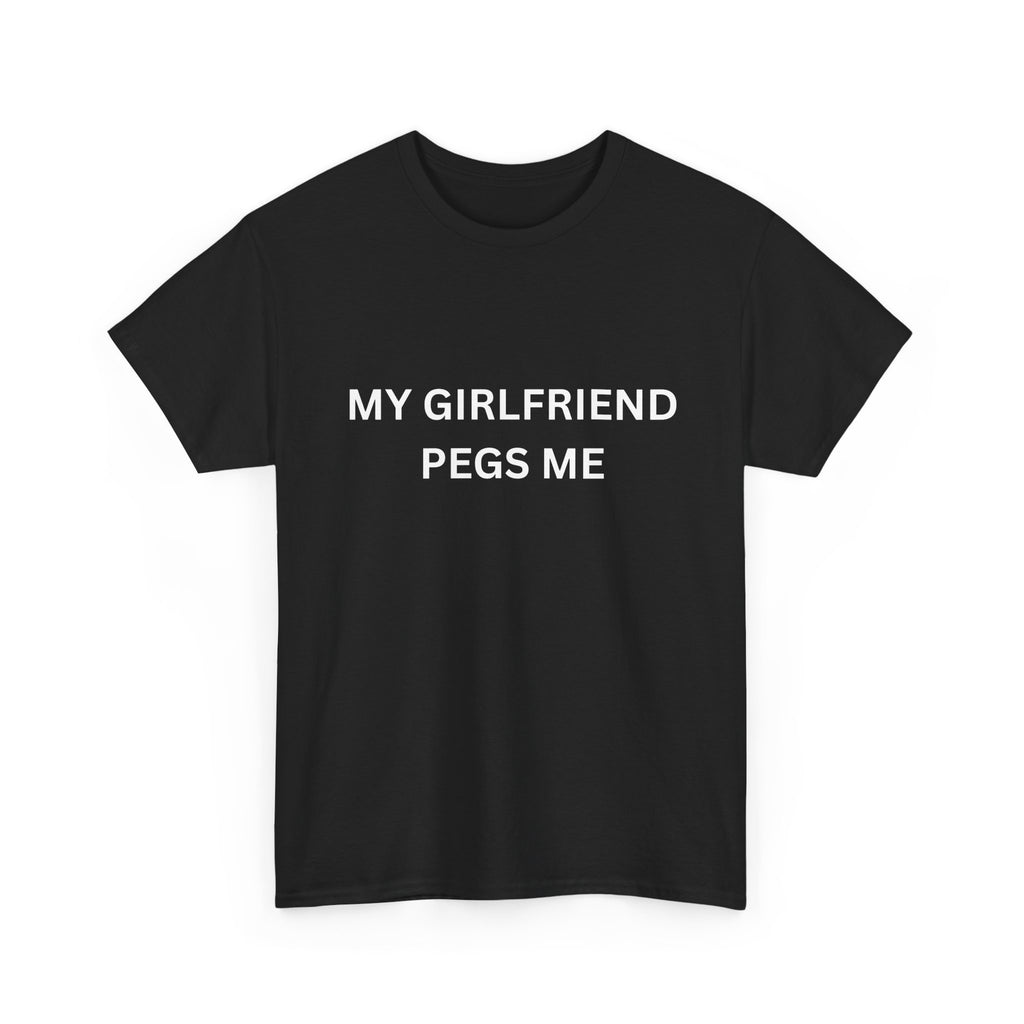 MY GIRLFRIEND PEGS ME Cotton Tee