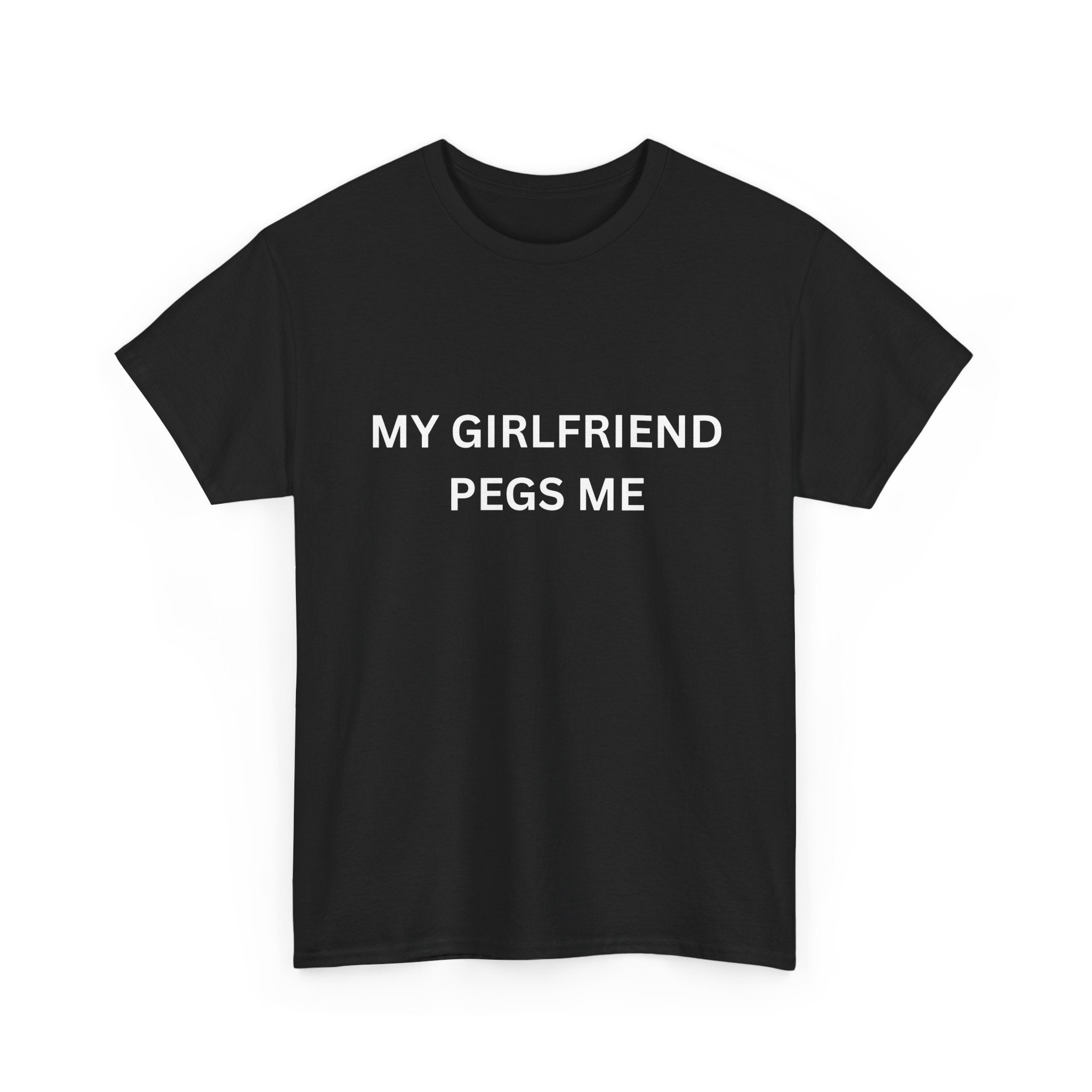 MY GIRLFRIEND PEGS ME Cotton Tee