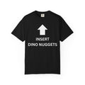 Insert Dino Nuggets T-shirt | Arrow Graphic Funny Novelty Tee