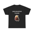 ONE WHOPPER PLEASE Cotton Tee